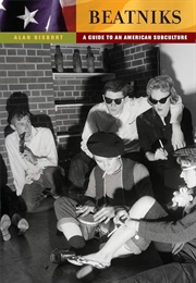 Beatniks: A Guide to an American Subculture (Alan Bisbort)