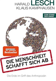 Die Menschheit Schafft Sich Ab (Harald Lesch)