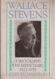 Wallace Stevens: The Later Years, 1923-1955 (Joan Richardson)