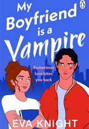 My Boyfriend Is a Vampire (Eva Knight)