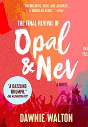 The Final Revival of Opal & Nev (Dawnie Walton)