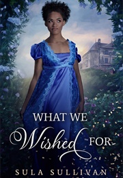What We Wished for (Sula Sullivan)