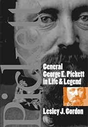 General George E. Pickett in Life and Legend (Lesley J. Gordon)