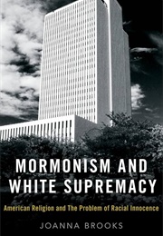 Mormonism and White Supremacy (Joanna Brooks)
