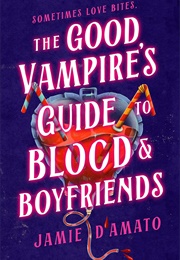 The Good Vampire's Guide to Blood and Boyfriends (Jamie D'Amato)