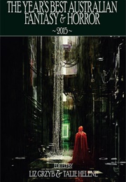 The Year's Best Australian Fantasy and Horror 2015 (Liz Grzyb)