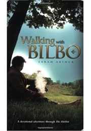 Walking With Bilbo (Arthur, Sarah)