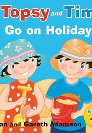 Topsy and Tim: Go on Holiday (Jean & Gareth Adamson)