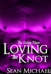 Loving the Knot (Sean Michael)