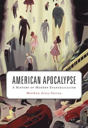 American Apocalypse: A History of Modern Evangelicalism (Matthew Avery Sutton)