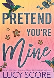 Pretend You're Mine (Lucy Score)