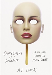 Confessions of a Sociopath: A Life Spent Hiding in Plain Sight (Thomas, M.E.)