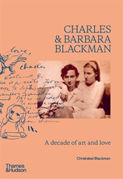 Charles & Barbara Blackman: A Decade of Art and Love (Christabel Blackman)
