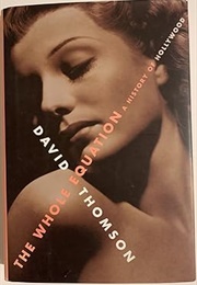 The Whole Equation: A History of Hollywood (David Thomson)