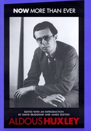 Now More Than Ever (Aldous Huxley)