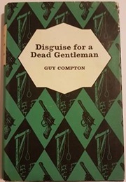 Disguise for a Dead Gentleman (Guy Compton)