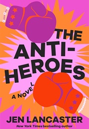 The Anti-Heroes (Jen Lancaster)
