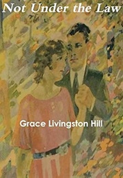 Not Under the Law (Hill, Grace Livingston)