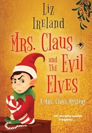 Mrs. Claus and the Evil Elves (Liz Ireland)