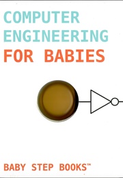Computer Engineering for Babies (Chase Roberts)