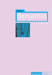 Walter Benjamin: Critical Lives (Esther Leslie)