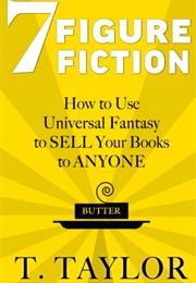 7 Figure Fiction (T. Taylor)