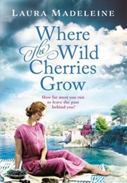 Where the Wild Cherries Grow (Laura Madeleine)