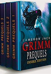 The Grimm Prequels 1 (The Secret History of Fairy Tales) (A Grimm Diaries Prequel Boxset) (Jace, Cameron)