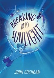 Breaking Into Sunlight (John Cochran)
