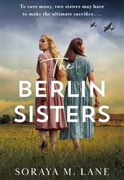 The Berlin Sisters (Soraya M. Lane)