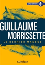 Le Dernier Manège (Guillaume Morrissette)
