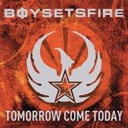 Boysetsfire - Tomorrow Come Today