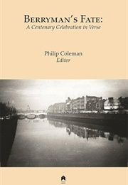 Berryman's Fate: A Centenary Celebration in Verse (Edited by Philip Coleman)