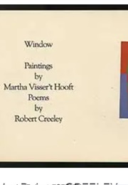 Window (Robert Creeley -Paintings by Martha Visser't Hooft)