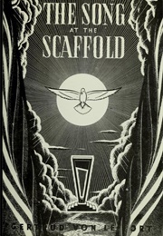 The Song at the Scaffold (Gertrud Von Le Fort)