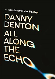 All Along the Echo (Danny ­Denton)