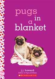 Pugs in a Blanket: A Wish Novel (J.J. Howard)