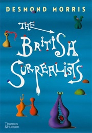 The British Surrealists (Desmond Morris)