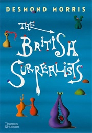 The British Surrealists (Desmond Morris)