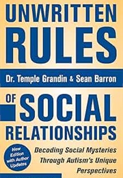 Unwritten Rules of Social Relationships (Temple Grandin and Sean Barron)