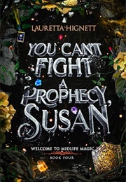 You Can't Fight a Prophecy, Susan (Lauretta Hignett)