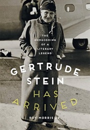 Gertrude Stein Has Arrived (Roy Morris Jr.)