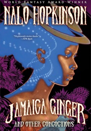 Jamaica Ginger and Other Concoctions (Nalo Hopkinson)