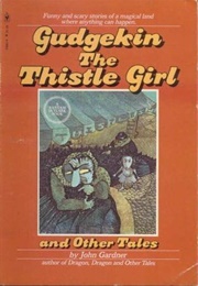 Gudgekin, the Thistle Girl (John Gardner)