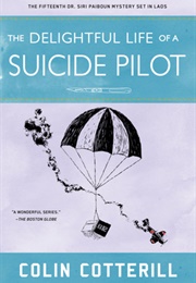 The Delightful Life of the Suicide Pilot (Colin Cotterill)