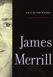 Collected Poems James Merrill (McClatchy and Yenser, Eds.)