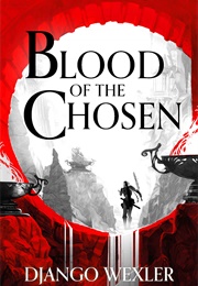 Blood of the Chosen (Django Wexler)