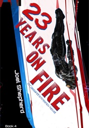 23 Years on Fire (Joel Shepherd)