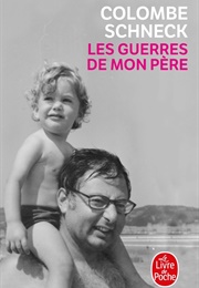 Les Guerres De Mon Père (Colombe Schneck)