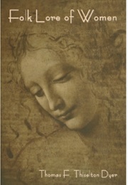 Folk-Lore of Women (T. E. Thiselton Dyer)